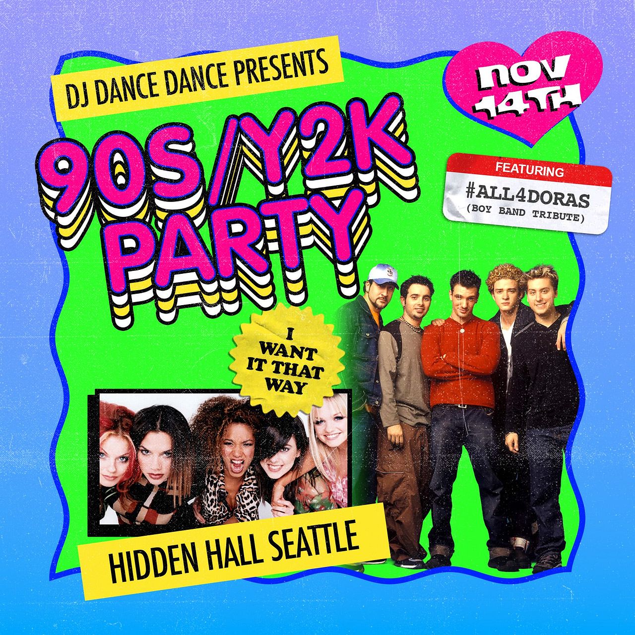 Flyer for I WANT IT THAT WAY: 90s/2000s Dance Party feat #ALL4DORAS and DJ Dance Dance at Hidden Hall
