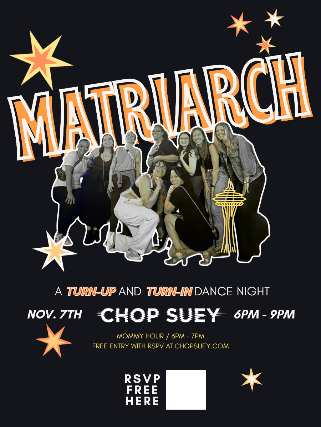 Flyer for MATRIARCH: A Turn-Up & Turn-In Dance Night! at Chop Suey